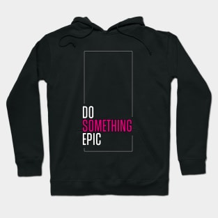 Do Something Epic Hoodie